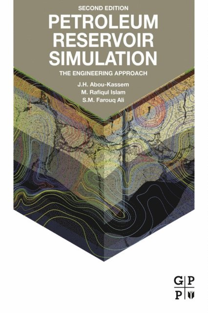 S.M. Farouq-Ali, M. Rafiqul Islam, J.H. Abou-Kassem - Petroleum Reservoir Simulation, E-bok