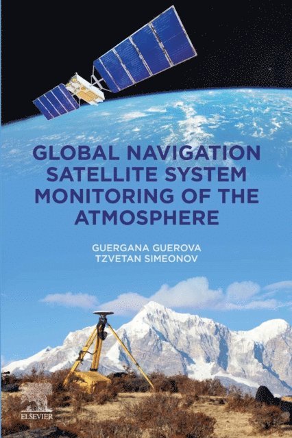 Tzvetan Simeonov, Guergana Guerova - Global Navigation Satellite System Monitoring of the Atmosphere, E-bok