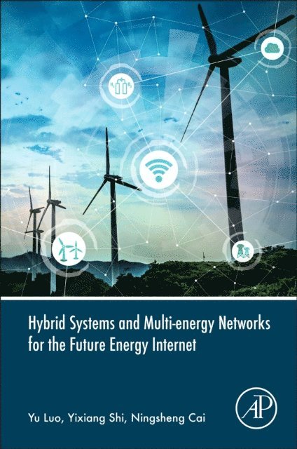 Ningsheng Cai, Yixiang Shi, Yu Luo - Hybrid Systems and Multi-energy Networks for the Future Energy Internet, E-bok