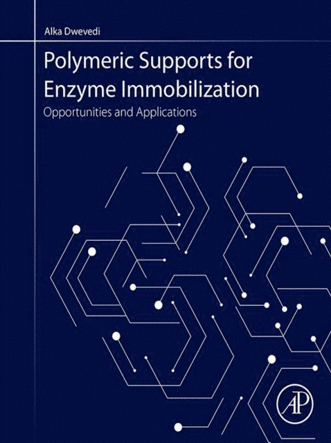 Alka Dwevedi - Polymeric Supports for Enzyme Immobilization, E-bok