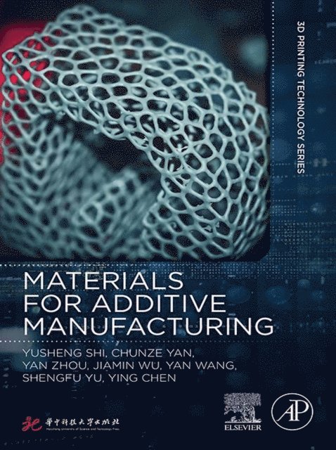 Chen Ying, Shengfu Yu, Yan Wang, Jiamin Wu, Yan Zhou, Chunze Yan, Yusheng Shi - Materials for Additive Manufacturing, E-bok
