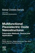 Multifunctional Piezoelectric Oxide Nanostructures: Fabrication Methods, Devices and Applications