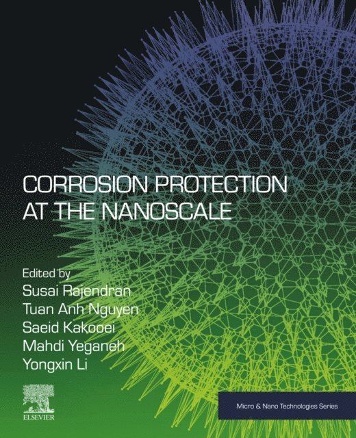 Tuan Anh Nguyen, Yongxin Li, Mahdi Yeganeh, Saeid Kakooei, Susai Rajendran - Corrosion Protection at the Nanoscale, E-bok
