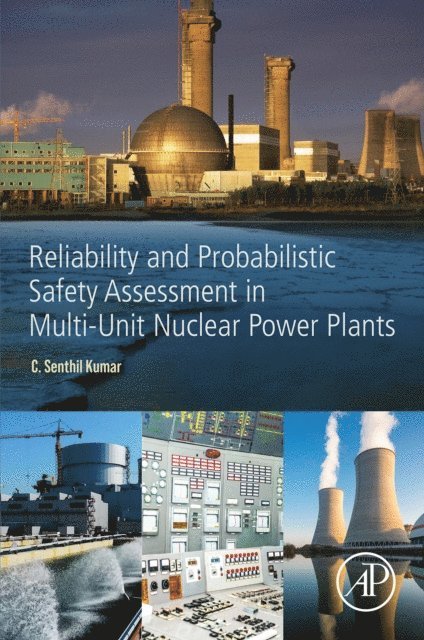 Senthil C. Kumar - Reliability and Probabilistic Safety Assessment in Multi-Unit Nuclear Power Plants, E-bok. Tillgänglighet: Lägg i varukorg