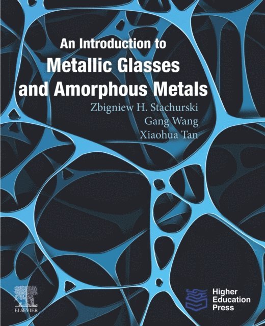 Gang Wang, Zbigniew H. Stachurski - Introduction to Metallic Glasses and Amorphous Metals, E-bok