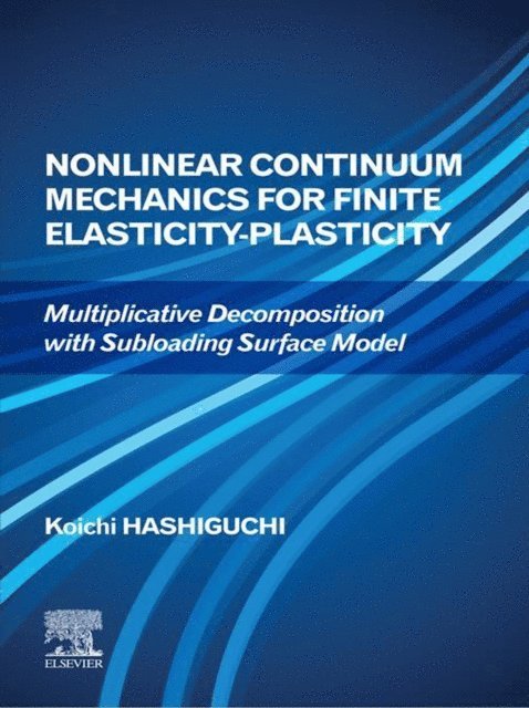 Koichi Hashiguchi - Nonlinear Continuum Mechanics for Finite Elasticity-Plasticity, E-bok