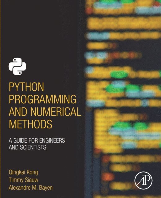 Alexandre Bayen, Timmy Siauw, Qingkai Kong - Python Programming and Numerical Methods, E-bok