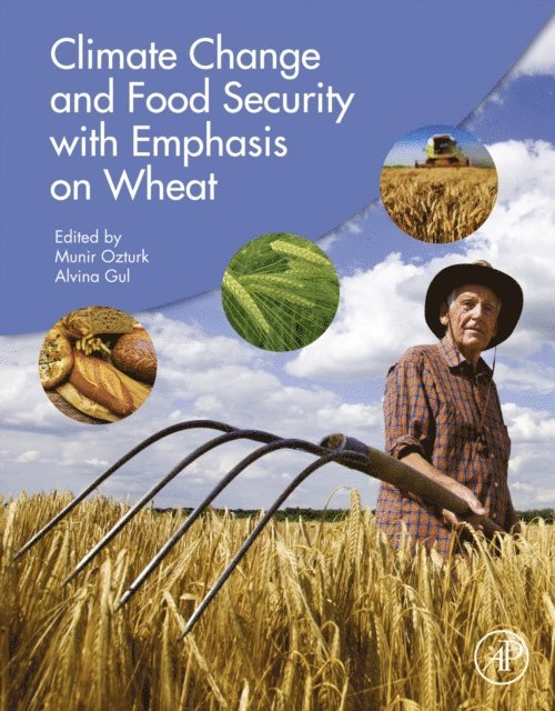 Alvina Gul, Munir Ozturk - Climate Change and Food Security with Emphasis on Wheat, E-bok