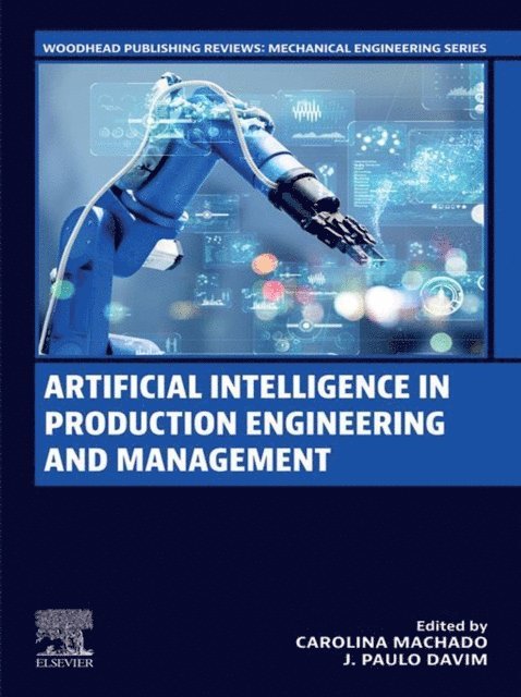 J. Paulo Davim, Carolina Machado - Artificial Intelligence in Production Engineering and Management, E-bok