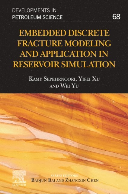 Wei Yu, Yifei Xu, Kamy Sepehrnoori - Embedded Discrete Fracture Modeling and Application in Reservoir Simulation, E-bok