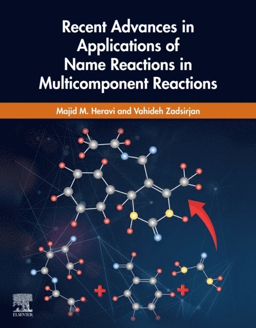 Vahideh Zadsirjan, Majid M. Heravi - Recent Advances in Applications of Name Reactions in Multicomponent Reactions, E-bok