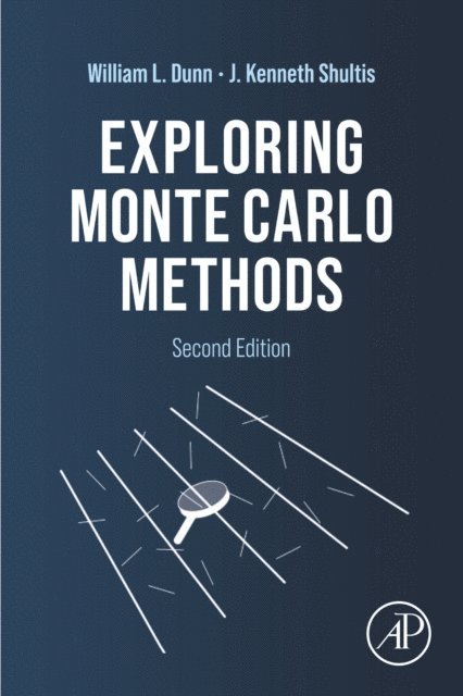 J. Kenneth Shultis, William L. Dunn - Exploring Monte Carlo Methods, E-bok
