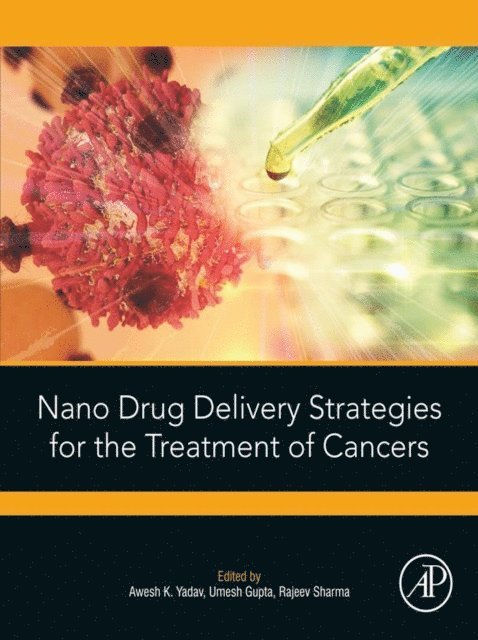 Rajeev Sharma, Umesh Gupta, Awesh K. Yadav - Nano Drug Delivery Strategies for the Treatment of Cancers, E-bok