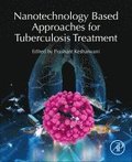 Nanotechnology Based Approaches for Tuberculosis Treatment
