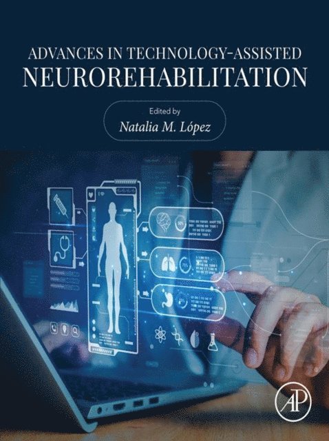 Natalia M. Lopez - Advances in Technology-Assisted Neurorehabilitation, E-bok