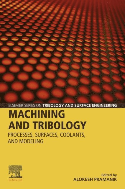 Alokesh Pramanik - Machining and Tribology, E-bok