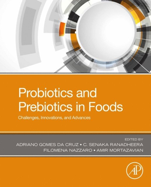 Amir M. Mortazavian, Filomena Nazzaro, C. Senaka Ranadheera, Adriano Gomes da Cruz - Probiotics and Prebiotics in Foods, E-bok