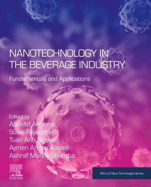 Ashraf Mahdy Sharoba, Aymen Amine Assadi, Tuan Anh Nguyen, Susai Rajendran, Abdeltif Amrane - Nanotechnology in the Beverage Industry, E-bok