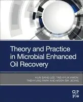 Kun Sang Lee, Tae-Hyuk Kwon, Taehyung Park, Moon Sik Jeong - Theory and Practice in Microbial Enhanced Oil Recovery, Häftad. Tillgänglighet: Lägg i varukorg