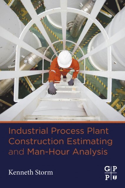 Kenneth Storm - Industrial Process Plant Construction Estimating and Man-Hour Analysis, E-bok. Tillgänglighet: Lägg i varukorg
