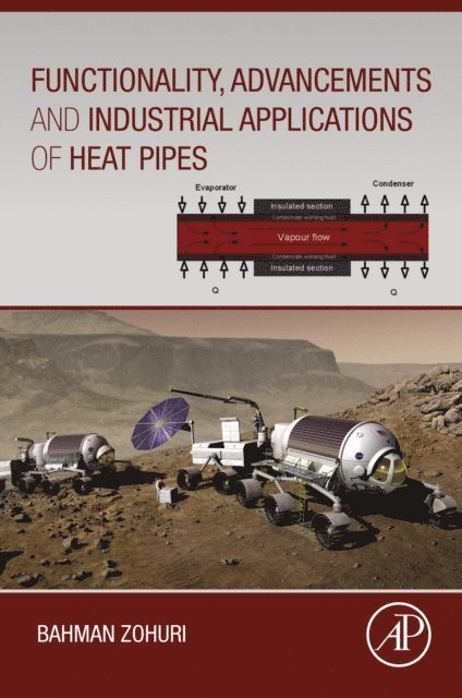 Bahman Zohuri - Functionality, Advancements and Industrial Applications of Heat Pipes, E-bok