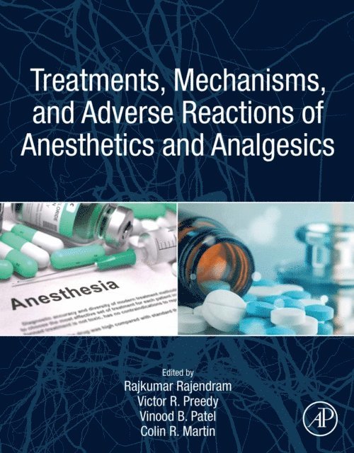 Colin R. Martin, Vinood Patel, Victor R. Preedy, Rajkumar Rajendram - Treatments, Mechanisms, and Adverse Reactions of Anesthetics and Analgesics, E-bok