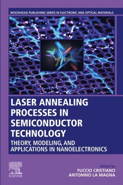Antonino La Magna, Fuccio Cristiano - Laser Annealing Processes in Semiconductor Technology, E-bok