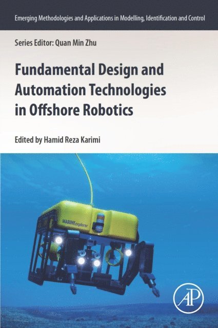 Hamid Reza Karimi - Fundamental Design and Automation Technologies in Offshore Robotics, E-bok