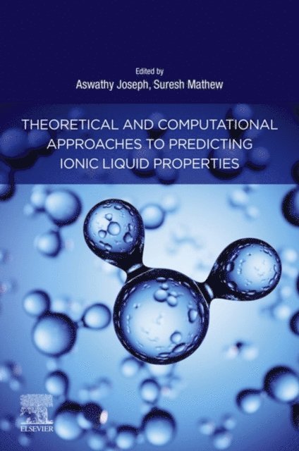 Suresh Mathew, Aswathy Joseph - Theoretical and Computational Approaches to Predicting Ionic Liquid Properties, E-bok