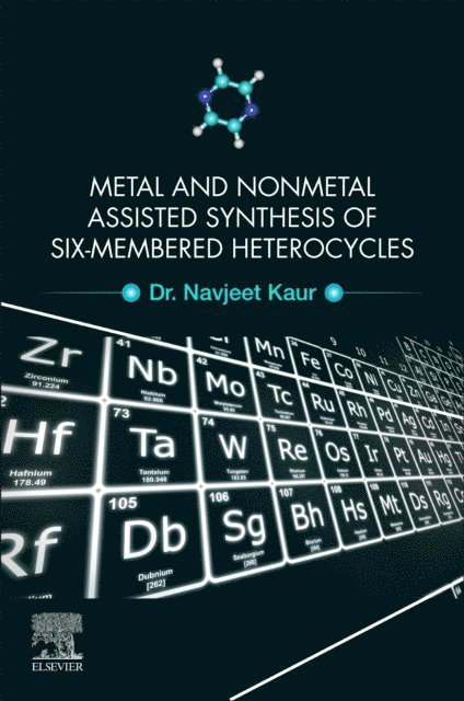 Navjeet Kaur - Metal and Nonmetal Assisted Synthesis of Six-Membered Heterocycles, E-bok