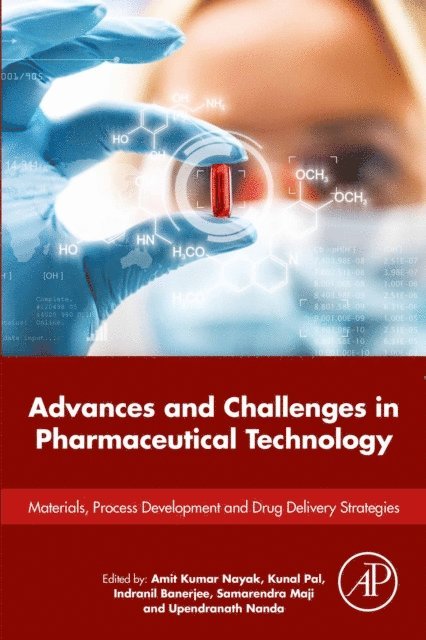 Upendranath Nanda, Samarendra Maji, Indranil Banerjee, Kunal Pal, Amit Kumar Nayak - Advances and Challenges in Pharmaceutical Technology, E-bok