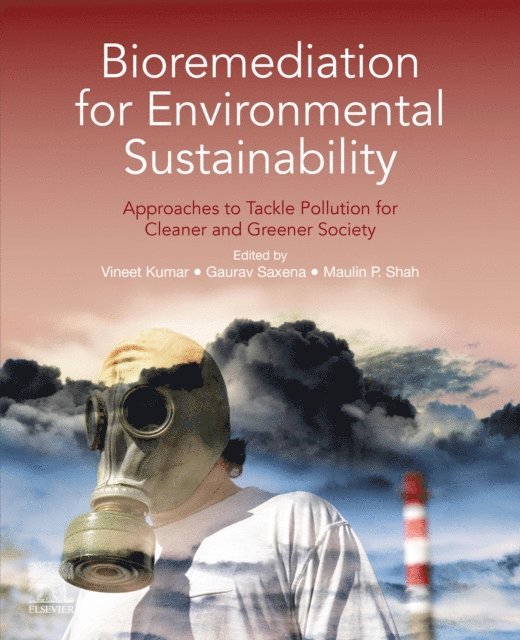 Maulin P. Shah, Gaurav Saxena, Vineet Kumar - Bioremediation for Environmental Sustainability, E-bok