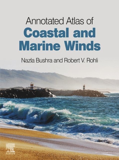 Robert V. Rohli, Nazla Bushra - Annotated Atlas of Coastal and Marine Winds, E-bok