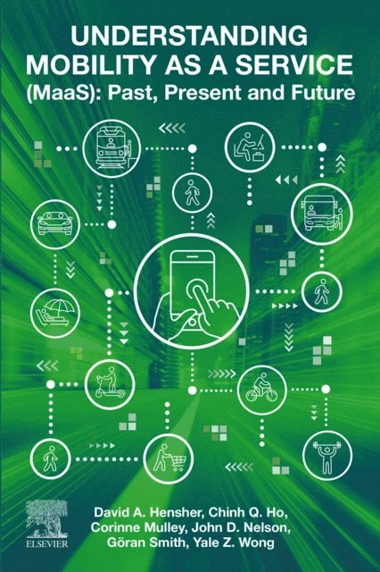 John D. Nelson, Goran Smith, Yale Wong, Chinh Ho, Corinne Mulley, David A. Hensher - Understanding Mobility as a Service (MaaS), E-bok