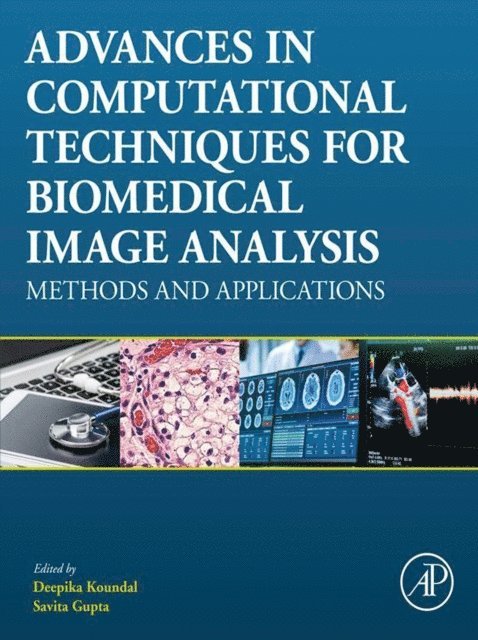 Savita Gupta, Deepika Koundal - Advances in Computational Techniques for Biomedical Image Analysis, E-bok
