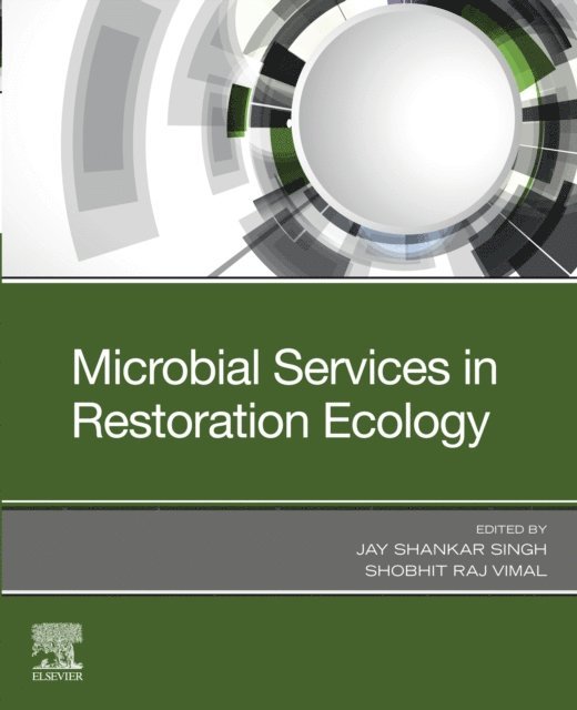 Shobhit Raj Vimal, Jay Shankar Singh - Microbial Services in Restoration Ecology, E-bok