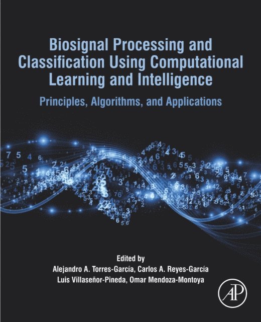 Omar Mendoza-Montoya, Luis Villasenor-Pineda, Carlos Alberto Reyes Garcia, Alejandro A. Torres-Garcia - Biosignal Processing and Classification Using Computational Learning and Intelligence, E-bok