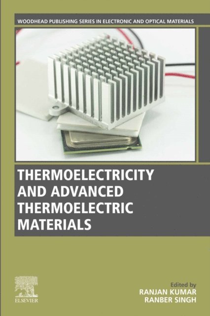 Ranber Singh, Ranjan Kumar - Thermoelectricity and Advanced Thermoelectric Materials, E-bok
