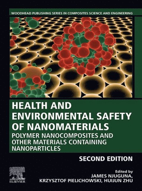 Huijun Zhu, Krzysztof Pielichowski, James Njuguna - Health and Environmental Safety of Nanomaterials, E-bok