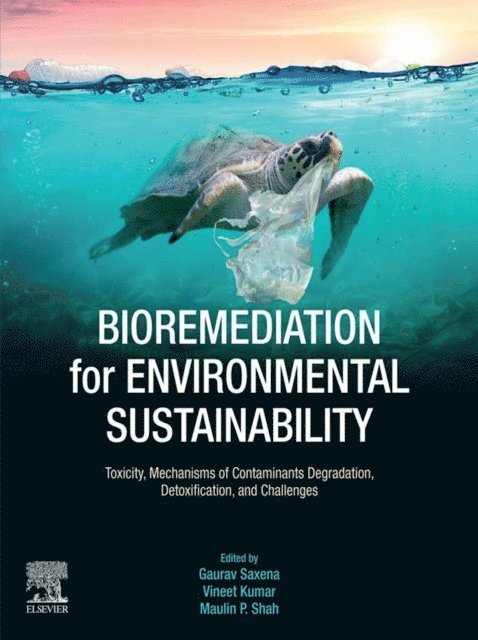 Maulin P. Shah, Vineet Kumar, Gaurav Saxena - Bioremediation for Environmental Sustainability, E-bok