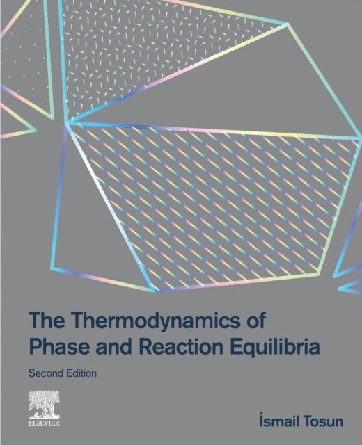 Ismail Tosun - Thermodynamics of Phase and Reaction Equilibria, E-bok