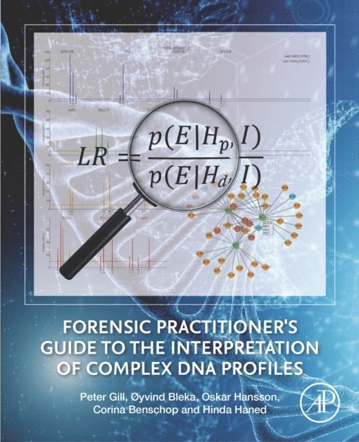 Hinda Haned, Corina Benschop, Oskar Hansson, oyvind Bleka, Peter Gill - Forensic Practitioner's Guide to the Interpretation of Complex DNA Profiles, E-bok