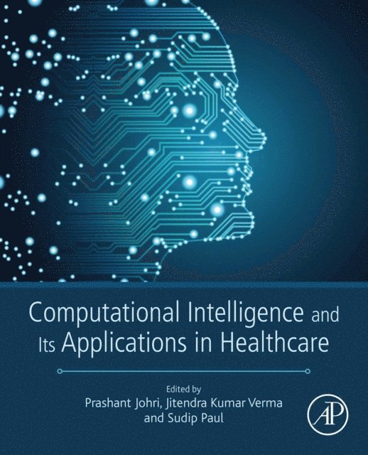 Prashant Johri, Sudip Paul, Jitendra Kumar Verma - Computational Intelligence and Its Applications in Healthcare, E-bok
