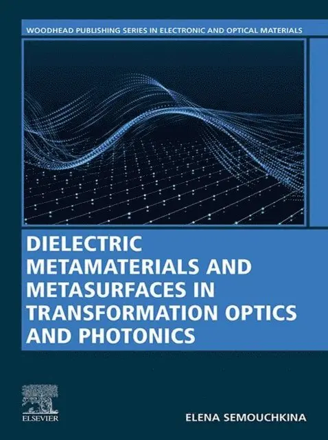 Elena Semouchkina - Dielectric Metamaterials and Metasurfaces in Transformation Optics and Photonics, E-bok. Tillgänglighet: Lägg i varukorg