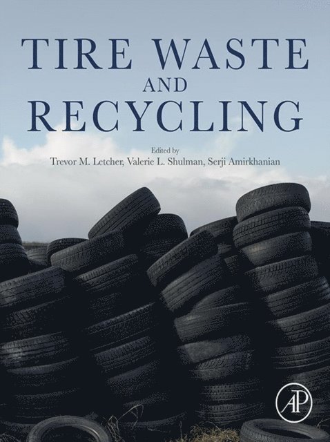 Serji Amirkhanian, Valerie Shulman, Trevor Letcher - Tire Waste and Recycling, E-bok