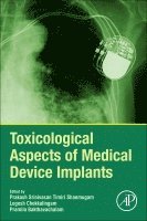 Prakash Srinivasan Timiri Shanmugam, Logesh Chokkalingam, Pramila Bakthavachalam - Toxicological Aspects of Medical Device Implants, Häftad. Tillgänglighet: Lägg i varukorg