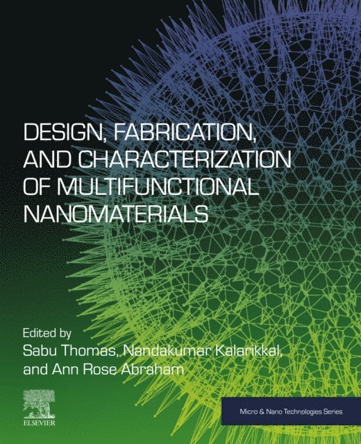 Ann Rose Abraham, Nandakumar Kalarikkal, Sabu Thomas - Design, Fabrication, and Characterization of Multifunctional Nanomaterials, E-bok