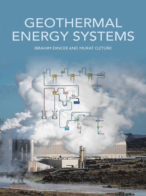 Murat Ozturk, Ibrahim Dincer - Geothermal Energy Systems, E-bok