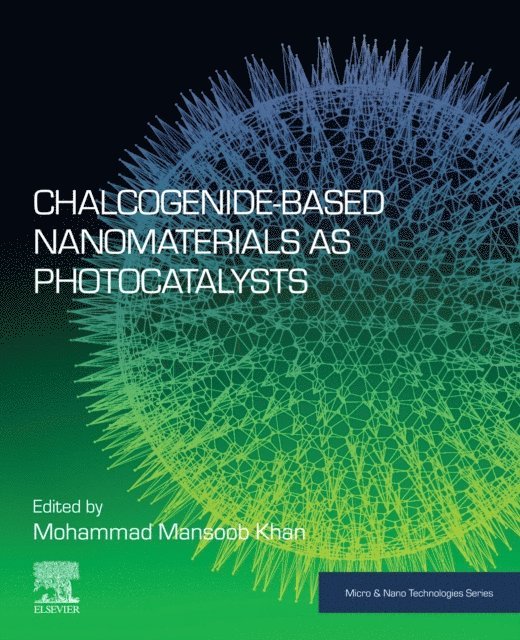Mohammad Mansoob Khan - Chalcogenide-Based Nanomaterials as Photocatalysts, E-bok