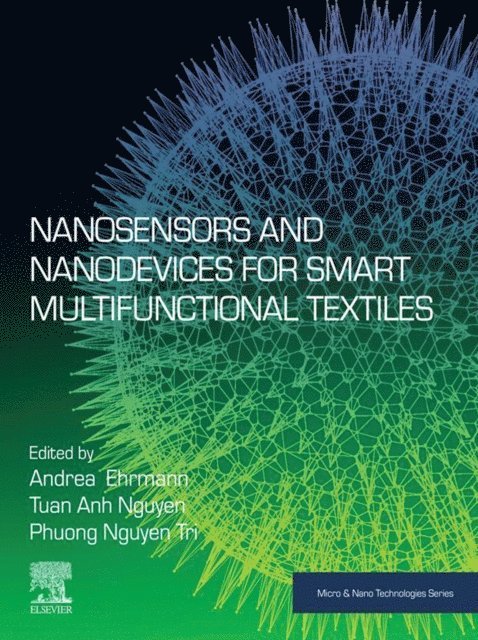 Tuan Anh Nguyen, Phuong Nguyen-Tri, Andrea Ehrmann - Nanosensors and Nanodevices for Smart Multifunctional Textiles, E-bok